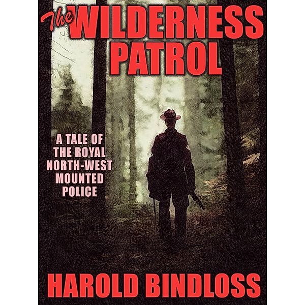 The Wilderness Patrol, Harold Bindloss