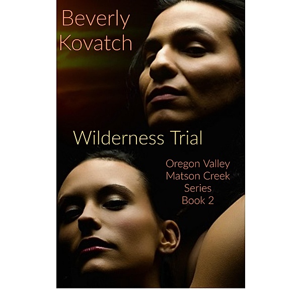 The Wilderness Trial (Oregon Valley - Matson Creek Series, #2) / Oregon Valley - Matson Creek Series, Beverly Kovatch