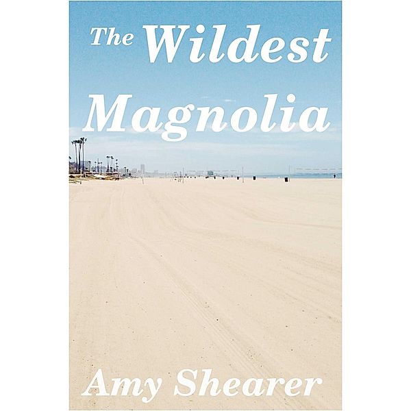 The Wildest Magnolia, Amy Shearer