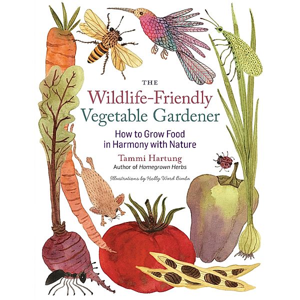 The Wildlife-Friendly Vegetable Gardener, Tammi Hartung