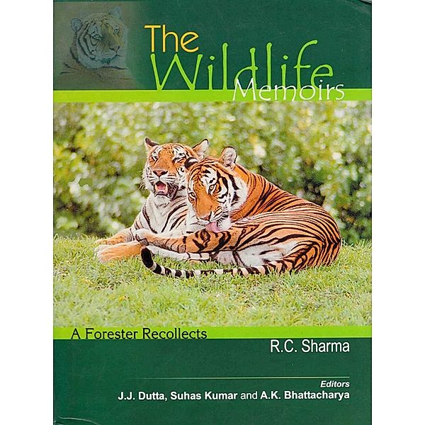 The Wildlife Memoirs: A Forester Recollects, R. C. Sharma, J. J. Dutta, A. K. Bhattacharya