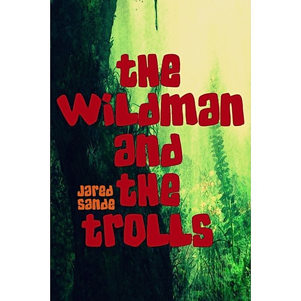 The Wildman and The Trolls, Jared Sande