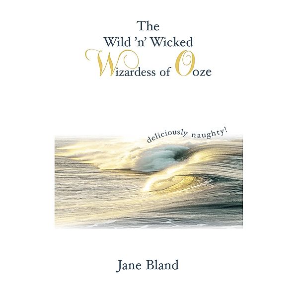The Wild'n' Wicked Wizardess of Ooze, Jane Bland