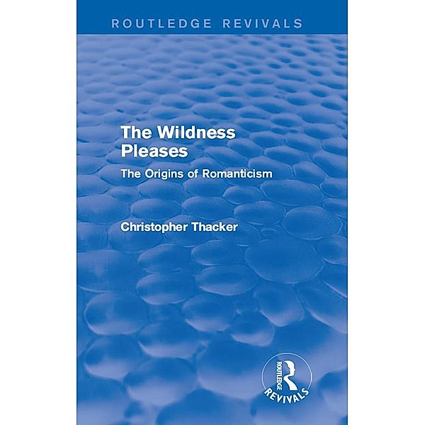 The Wildness Pleases (Routledge Revivals), Christopher Thacker