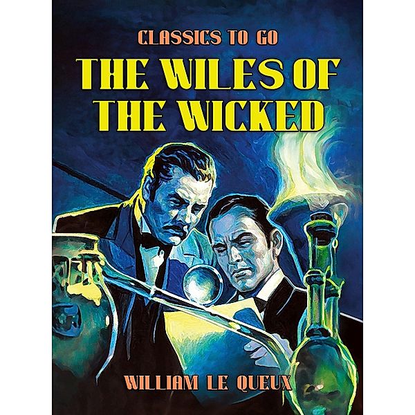 The Wiles of the Wicked, William Le Queux