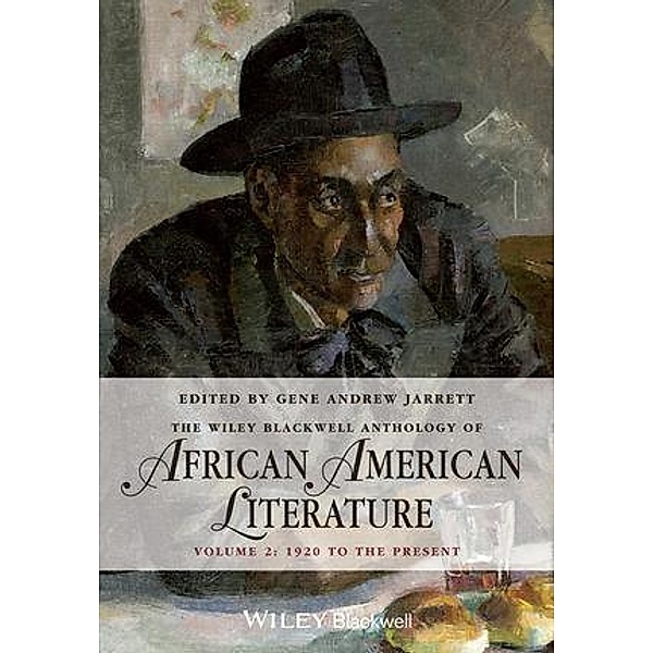 The Wiley Blackwell Anthology of African American Literature, Volume 2 / Blackwell Anthologies Bd.2