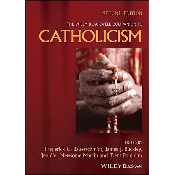 The Wiley Blackwell Companion to Catholicism / Blackwell Companions to Religion