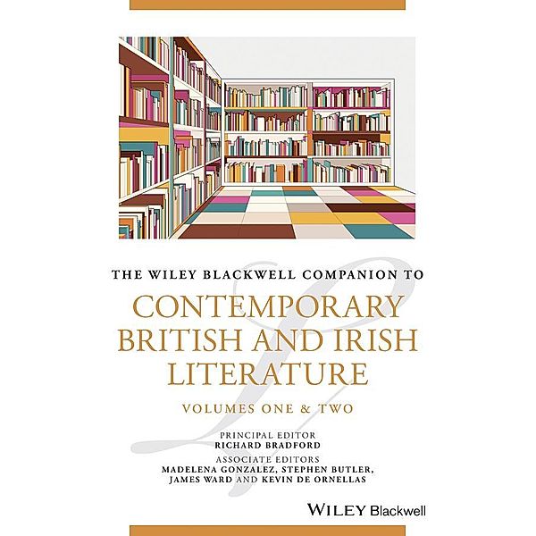 The Wiley Blackwell Companion to Contemporary British and Irish Literature, Richard Bradford