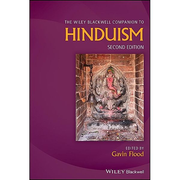 The Wiley Blackwell Companion to Hinduism / Blackwell Companions to Religion