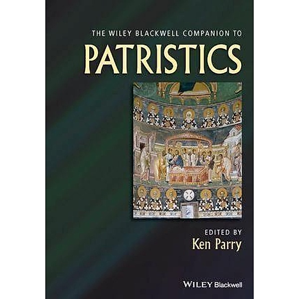 The Wiley Blackwell Companion to Patristics