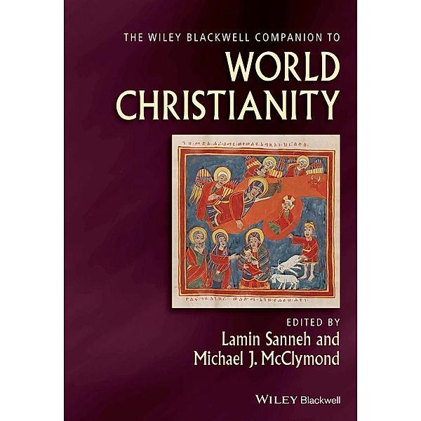 The Wiley Blackwell Companion to World Christianity / Blackwell Companions to Religion