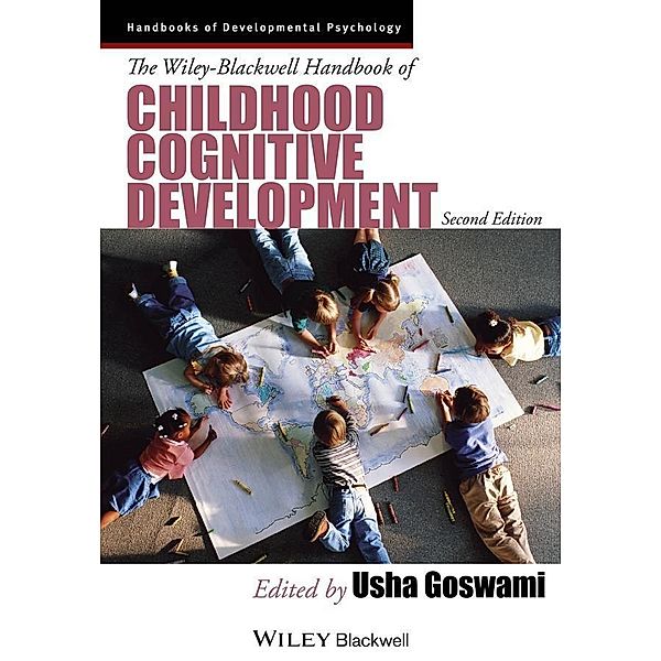 The Wiley-Blackwell Handbook of Childhood Cognitive Development / Blackwell Handbooks of Developmental Psychology
