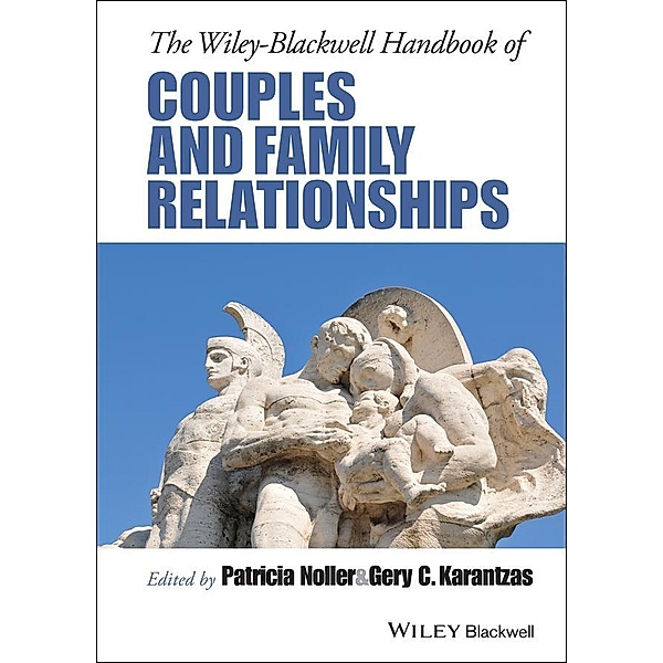 The Wiley-Blackwell Handbook of Couples and Family Relationships