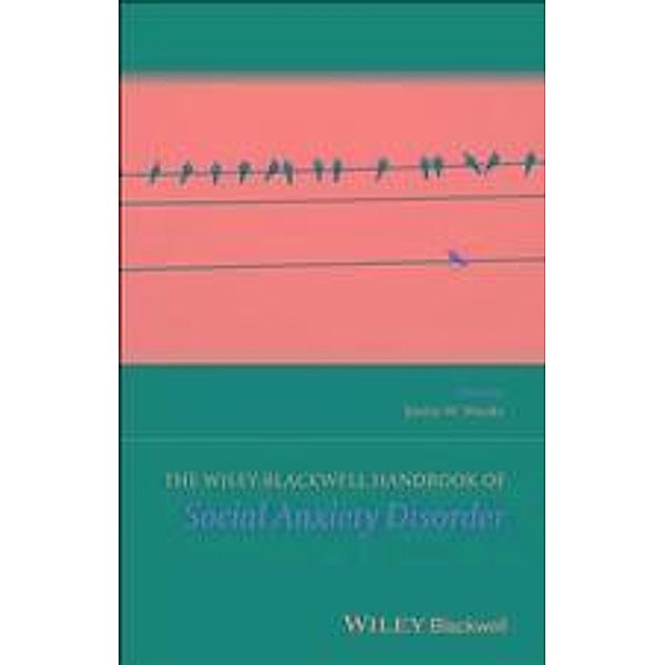 The Wiley Blackwell Handbook of Social Anxiety Disorder