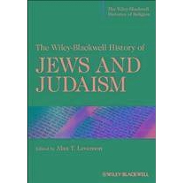 The Wiley-Blackwell History of Jews and Judaism, Alan T. Levenson