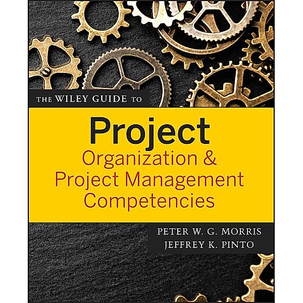 The Wiley Guide to Project Organization and Project Management Competencies / The Wiley Guides to Project Management