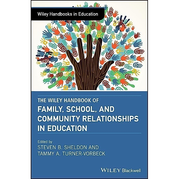 The Wiley Handbook of Family, School, and Community Relationships in Education / Wiley Handbooks in Education