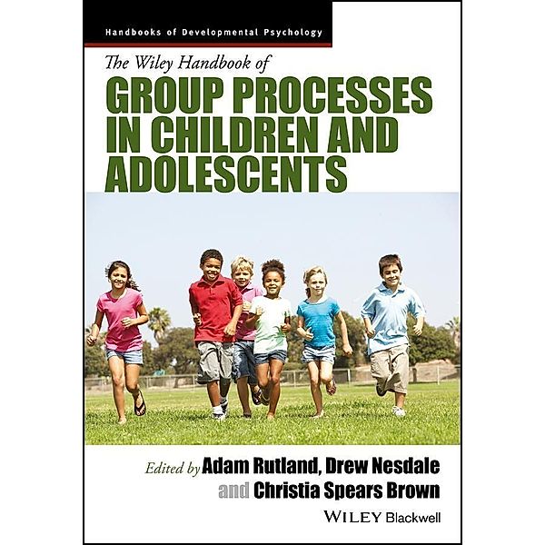 The Wiley Handbook of Group Processes in Children and Adolescents