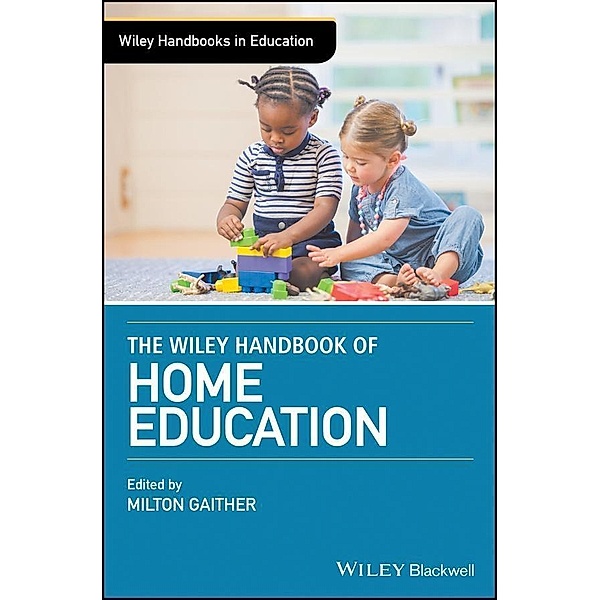 The Wiley Handbook of Home Education / Wiley Handbooks in Education
