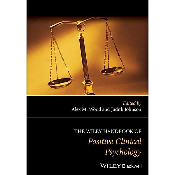 The Wiley Handbook of Positive Clinical Psychology