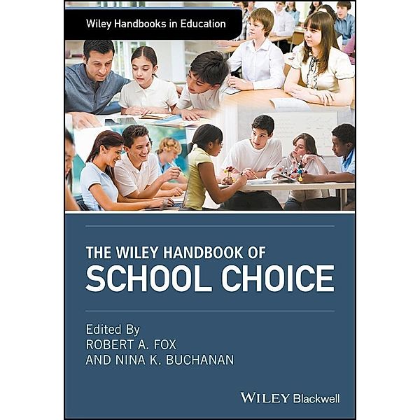 The Wiley Handbook of School Choice / Wiley Handbooks in Education