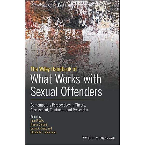The Wiley Handbook of What Works with Sexual Offenders