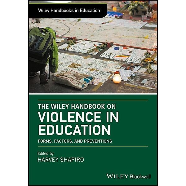 The Wiley Handbook on Violence in Education / Wiley Handbooks in Education