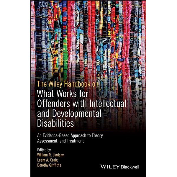The Wiley Handbook on What Works for Offenders with Intellectual and Developmental Disabilities