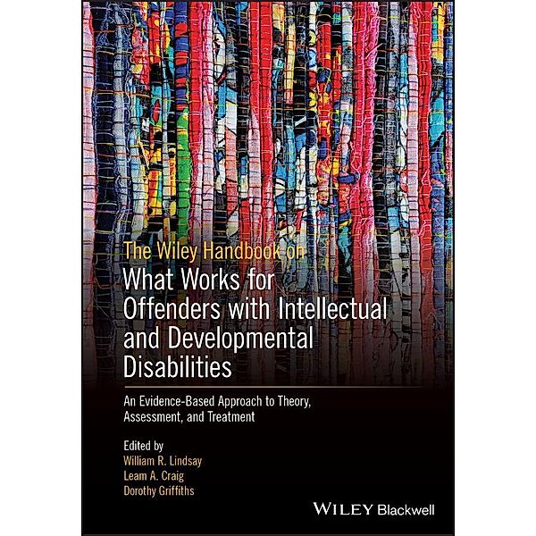 The Wiley Handbook on What Works for Offenders with Intellectual and Developmental Disabilities