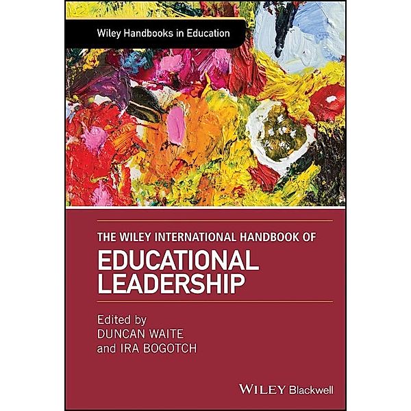 The Wiley International Handbook of Educational Leadership / Wiley Handbooks in Education