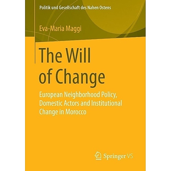The Will of Change / Politik und Gesellschaft des Nahen Ostens, Eva-Maria Maggi