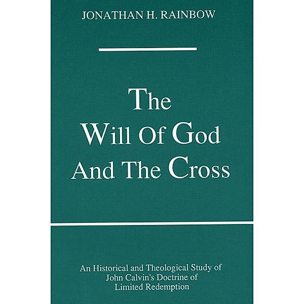 The Will of God and the Cross / Princeton Theological Monograph Series Bd.22, Jonathan H. Rainbow