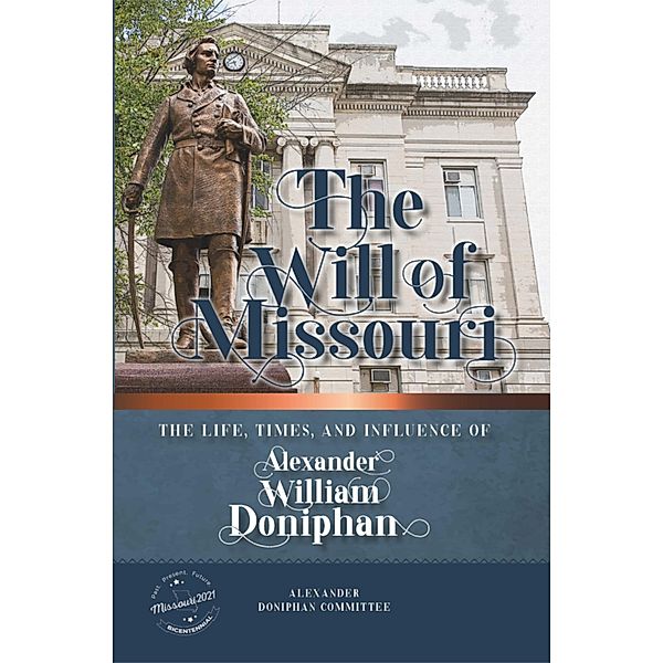 The Will of Missouri: The Life, Times, and Influence of Alexander William Doniphan, Alexander Doniphan Committee