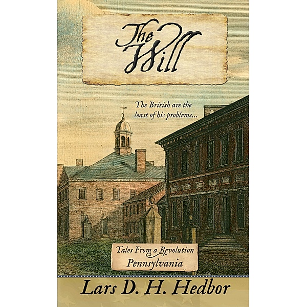 The Will: Tales From a Revolution - Pennsylvania / Tales From a Revolution, Lars D. H. Hedbor