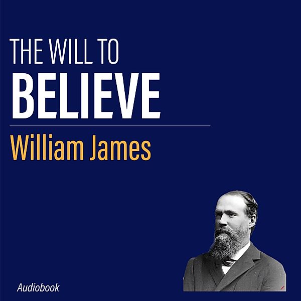 The Will to Believe, William James