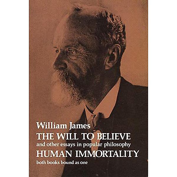 The Will to Believe and Human Immortality, William James