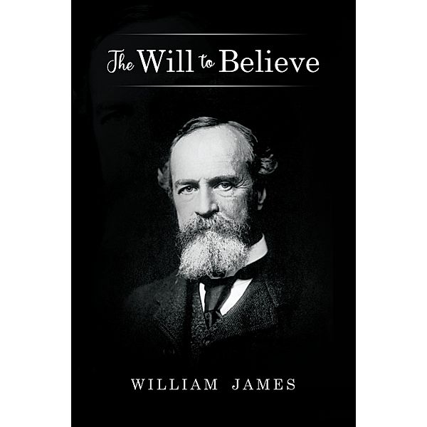 The Will to Believe / Antiquarius, William James