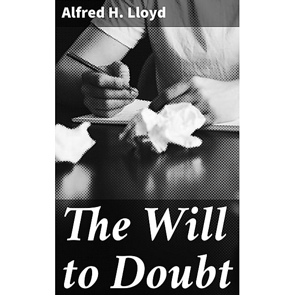 The Will to Doubt, Alfred H. Lloyd