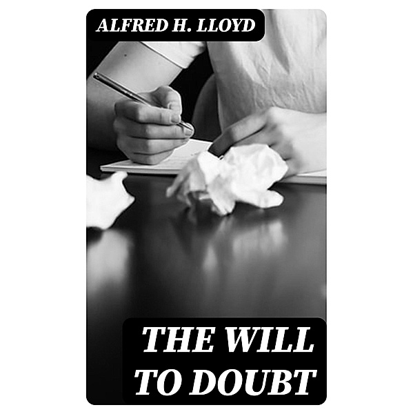The Will to Doubt, Alfred H. Lloyd