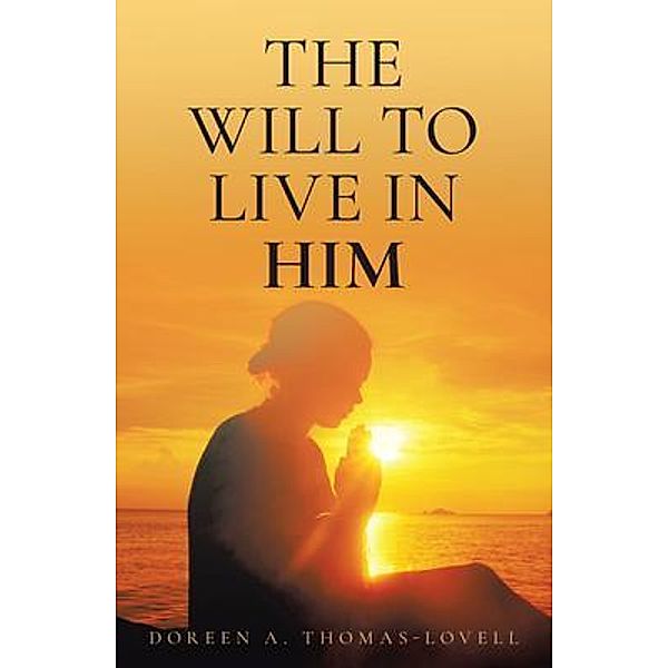 The Will to Live in Him / Book Vine Press, Doreen A. Thomas-Lovell