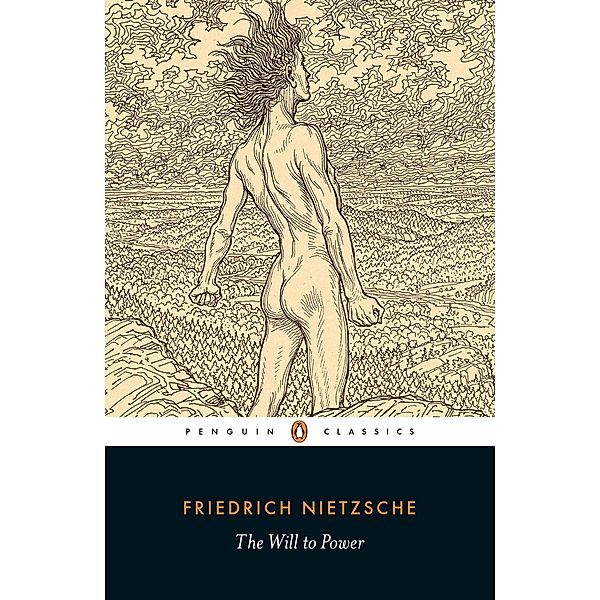 The Will to Power, Friedrich Nietzsche