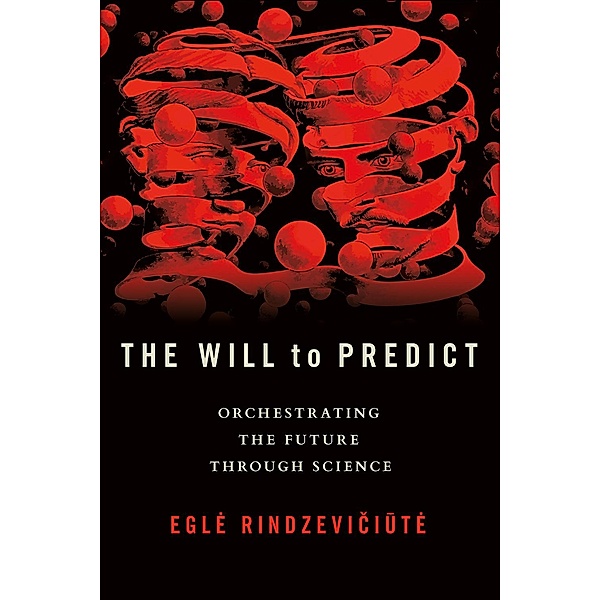 The Will to Predict, Egle Rindzeviciute