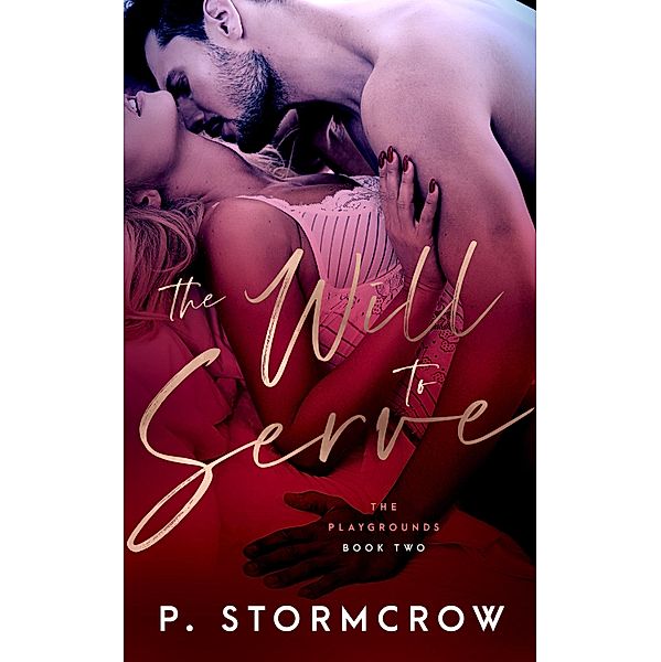 The Will to Serve / The Playgrounds Bd.2, P. Stormcrow