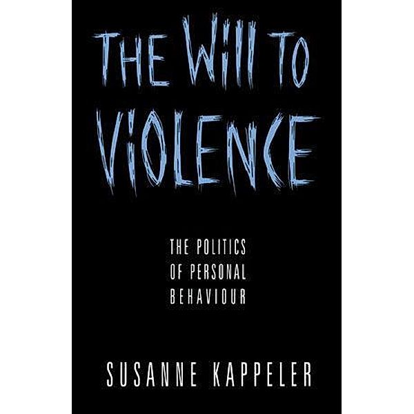 The Will to Violence, Susanne Kappeler