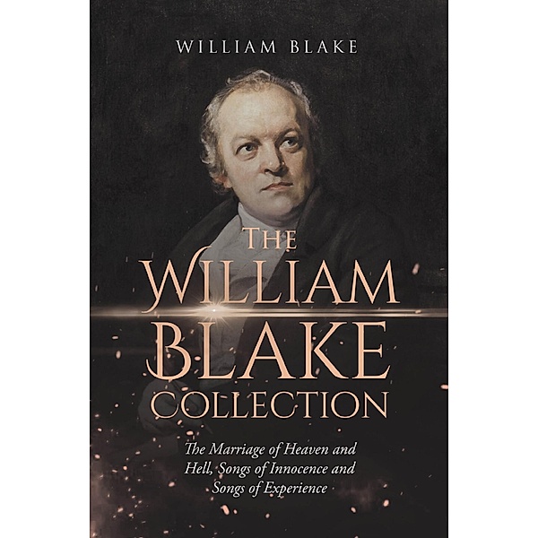 The William Blake Collection: The Marriage of Heaven and Hell, Songs of Innocence and Songs of Experience / Antiquarius, William Blake
