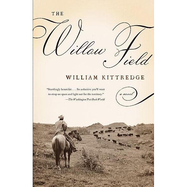The Willow Field / Vintage Contemporaries, William Kittredge