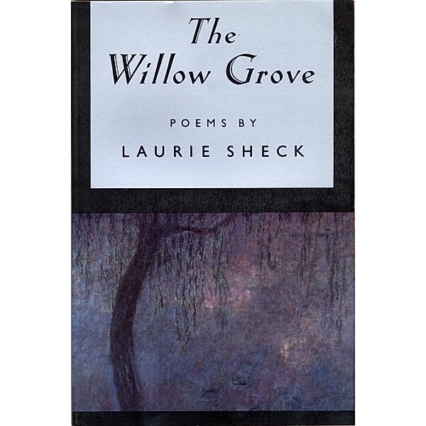 The Willow Grove, Laurie Sheck