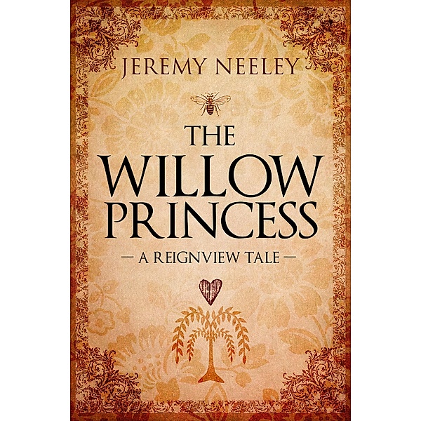 The Willow Princess: A Reignview Tale, Jeremy Neeley