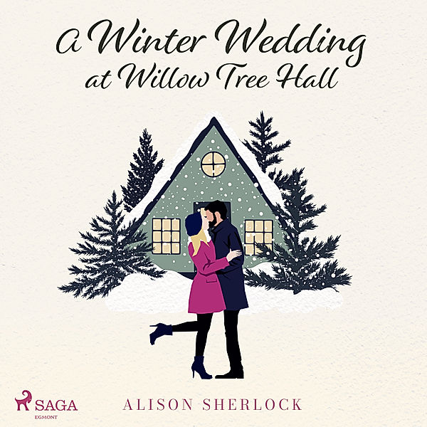 The Willow Tree Hall Series - 3 - A Winter Wedding at Willow Tree Hall, Alison Sherlock