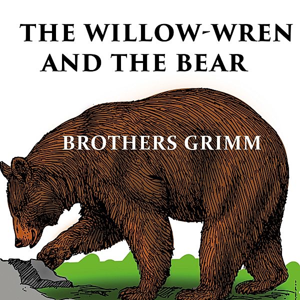 The Willow-Wren and The Bear, Brothers Grimm
